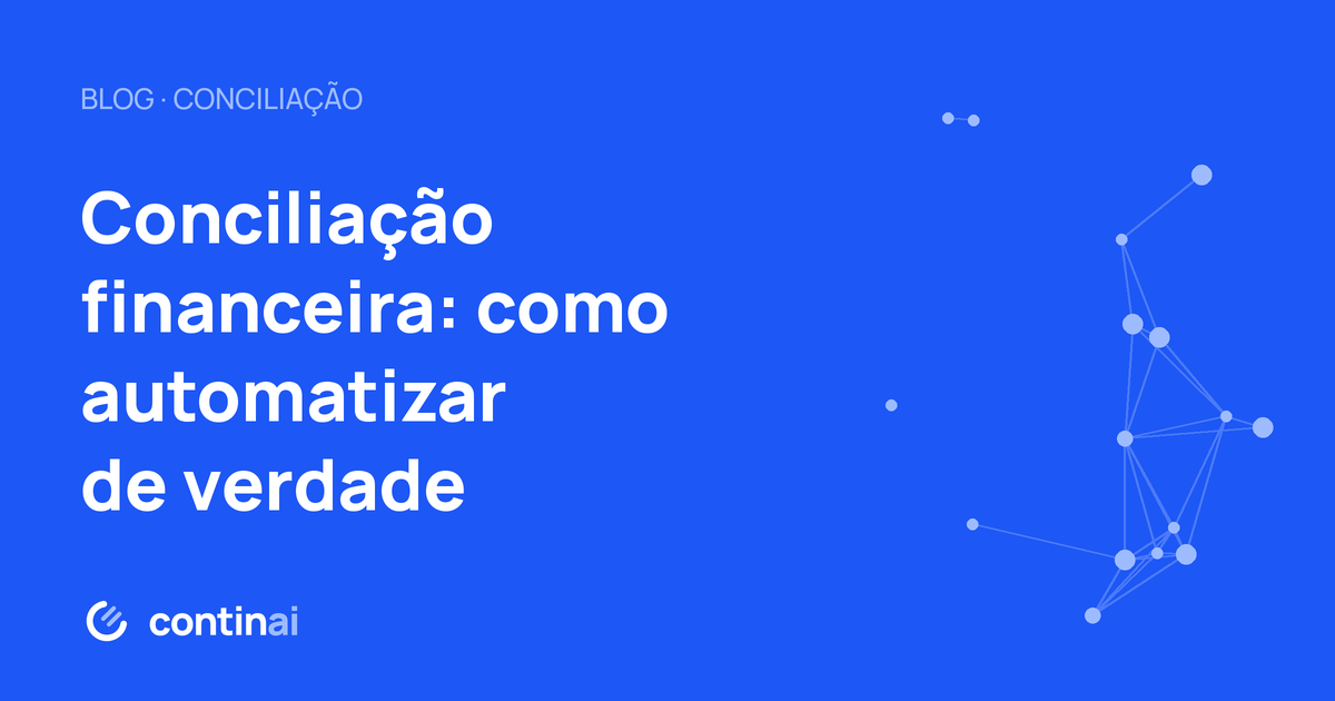 Conciliação financeira: por que ainda consome tanto tempo e como automatizar de verdade